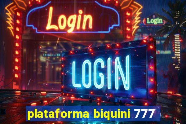 plataforma biquini 777